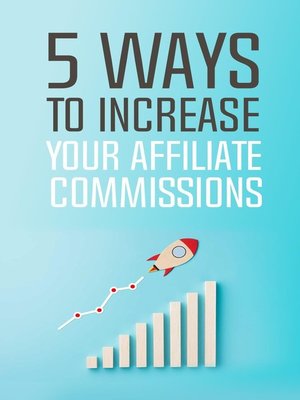 cover image of 5 Ways to Increase Your Affiliate Commissions